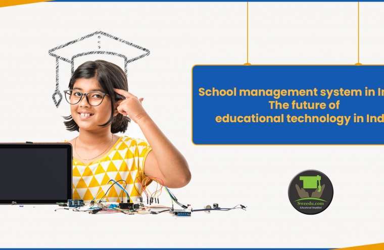 School management system in India: The future of educational technology in India