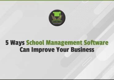 Top 5 Ways School Management Software Can Improve Your Business