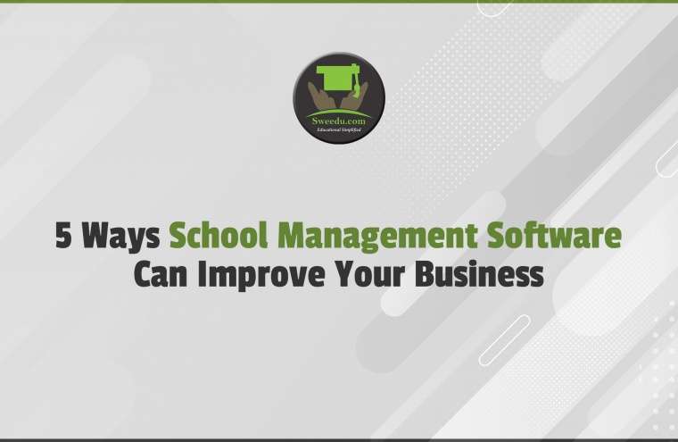 Top 5 Ways School Management Software Can Improve Your Business