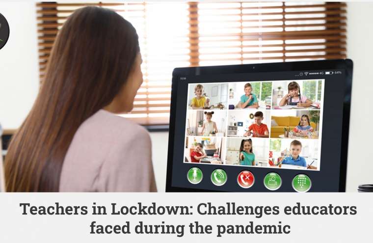 Teachers in Lockdown: Challenges educators faced during the pandemic