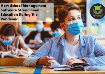 How School Management Software Streamlined Education During the Pandemic