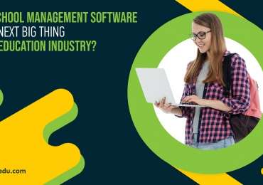 Why School Management Software is the Next Big Thing in the Education Industry?