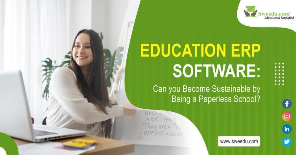 Education ERP Software: Achieve Sustainability by Going Paperless in Schoo