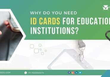Why do you need ID Cards for Educational Institutions? Importance and Benefits