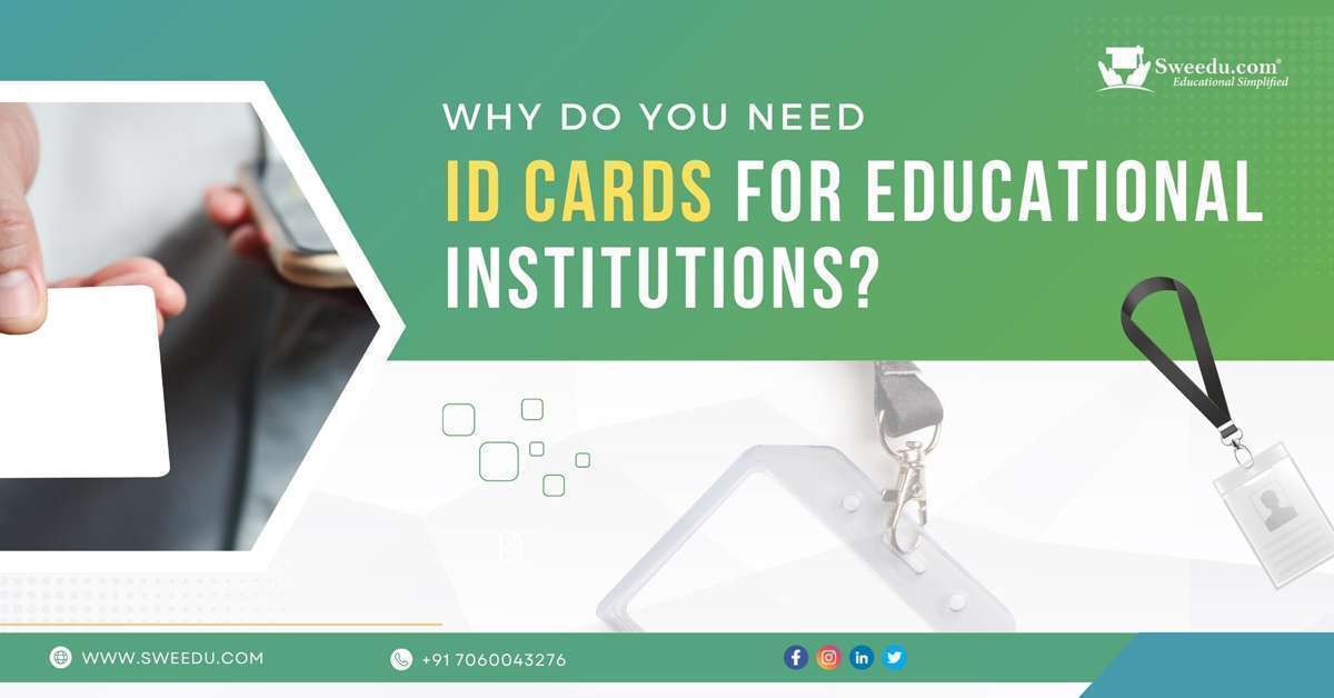 Why do you need ID Cards for Educational Institutions Importance and Benefits