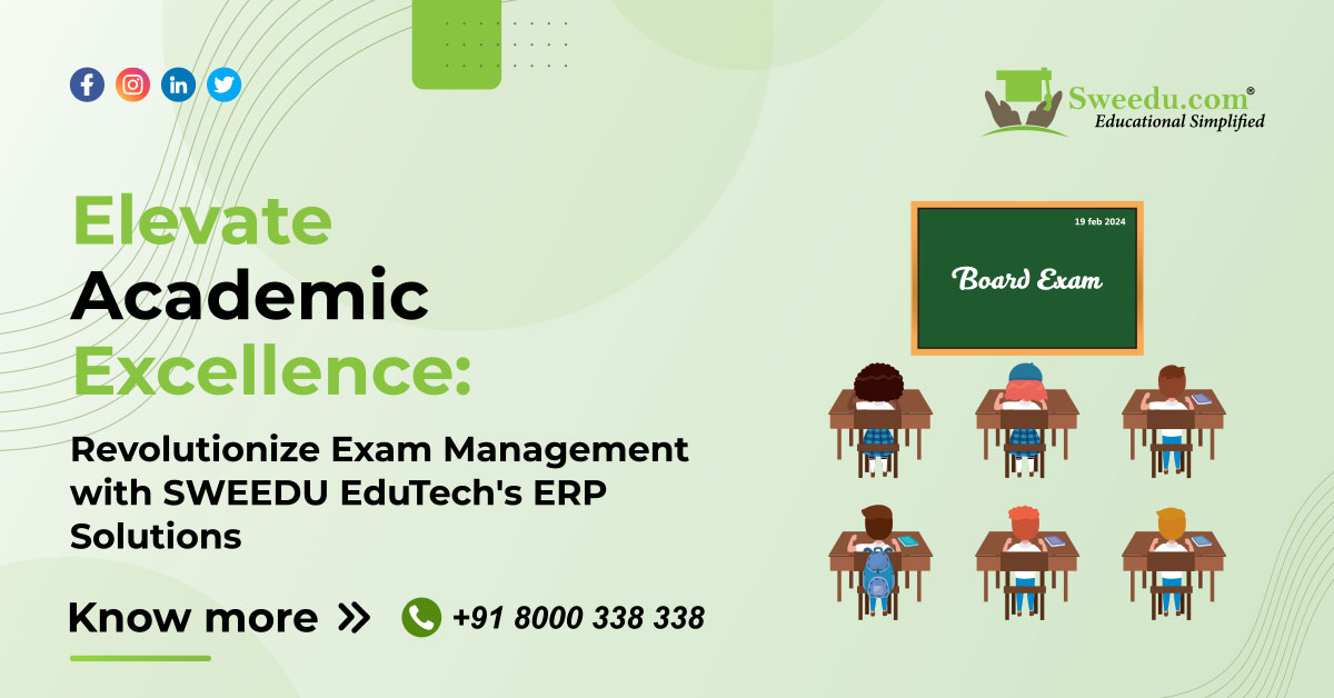 Elevate Academic Excellence: Revolutionize Exam Management with SWEEDU EduTech’s ERP Solutions