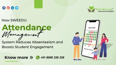 How SWEEDU Attendance Management System Reduces Absenteeism and Boosts Student Engagement