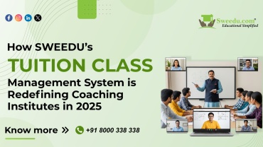 How SWEEDU’s Tuition Class Management System is Transforming Coaching Institutes in 2025 How SWEEDU’s Tuition Class Management System is Transforming Coaching Institutes in 2025